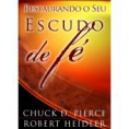 Restaurando o Seu Escudo de Fé - Chuck Pierce